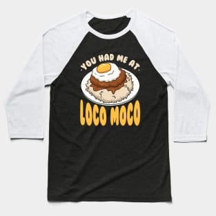 You Had Me At Loco Moco Baseball T-Shirt